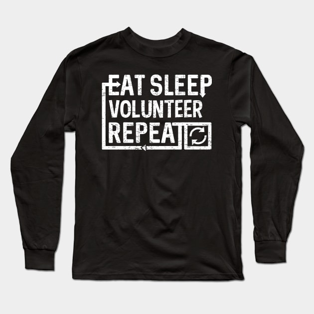 Eat Sleep Volunteer Long Sleeve T-Shirt by Flippin' Sweet Gear